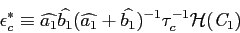 \begin{displaymath}
\epsilon^\ast_c
\equiv
\ensuremath{\widehat{a_1}}\ensur...
...1}})^{-1} \tau_c^{-1}
\mathcal{H}( \mathit{C}_{\mathrm{1}} )
\end{displaymath}