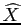 $\widehat{X}$