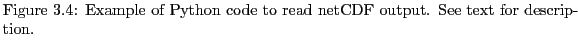 % latex2html id marker 16358
$\textstyle \parbox{70ex}{\footnotesize{Figure~\re...
...d}:
Example of Python code to read netCDF output.
See text for description.}}$